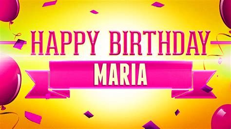 happy birthday maria youtube