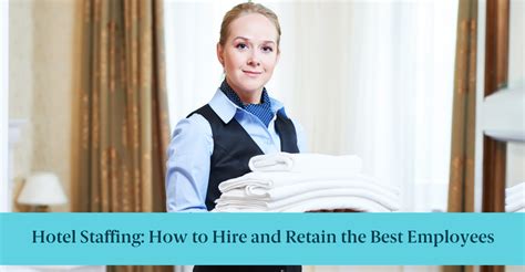 Hotel Staffing How To Hire And Retain The Best Employees Sprockets