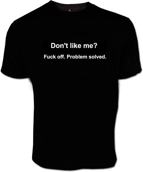 fuck off t shirts don t like me fuck off problem solved t shirts