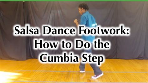 salsa dance footwork how to do the cumbia step youtube