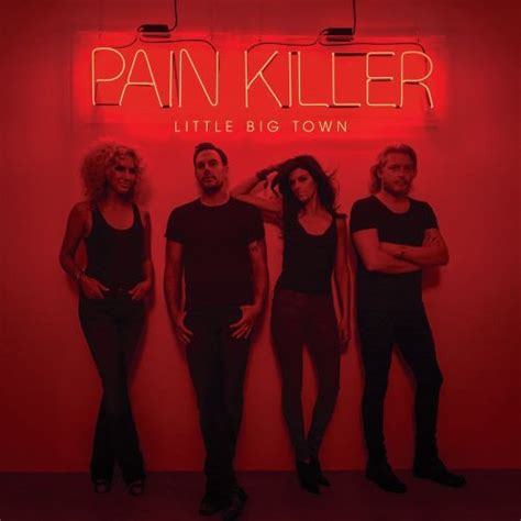 Pain Killer Little Big Town Songs Reviews Credits Allmusic