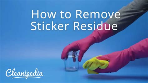 remove sticker residue cleanipedia youtube