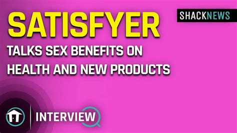 Satisfyer Talks Sex Benefits On Health And New Products Shacknews
