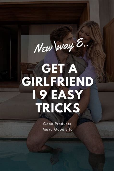 Get A Girlfriend 9 Easy Tricks Get A Girlfriend How To Approach