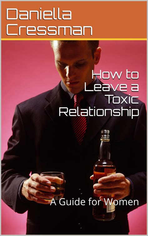 how to leave a toxic relationship a guide for women by daniella