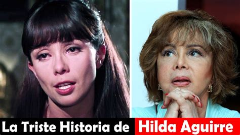 La Vida Y El Triste Final De Hilda Aguirre Youtube