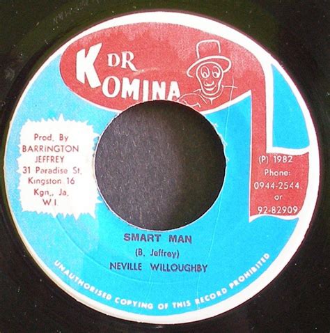 neville willoughby~smart man~dr komina none jamaica 45