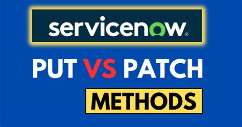 difference  put  patch methods servicenow spectaculars