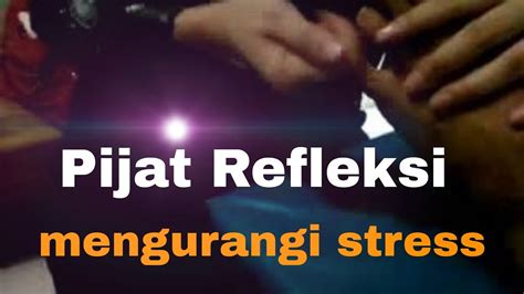 Pijat Refleksi Untuk Menghilangkan Stress Youtube