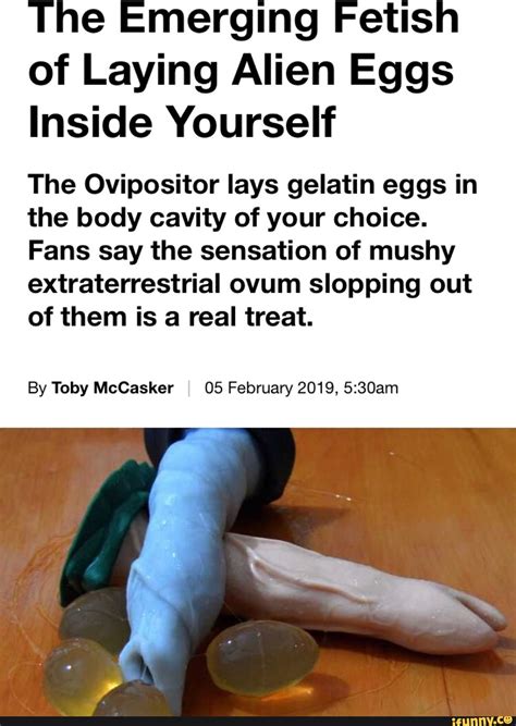 The Emerging Fetish Of Laying Alien Eggs Inside Yourself The Ovipositor
