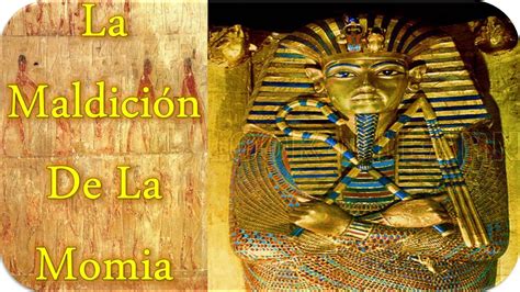 la maldición de la momia [enigmas y misterios] youtube
