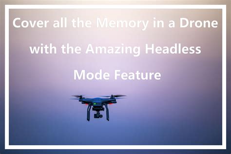 cover  memory  drone  amazing headless mode feature outstanding drone