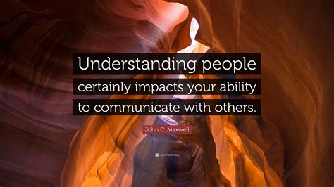 john  maxwell quote understanding people  impacts
