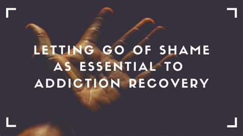 Letting Go Of Shame As Essential To Sex Addiction Recovery — Restored