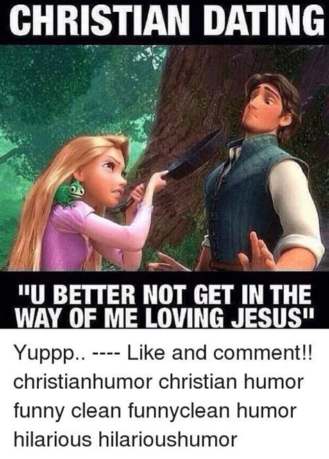 christian dating u better not get in the way of me loving jesus funny