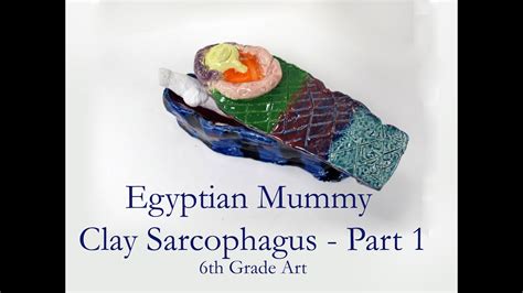 grade mummy sarcophagus clay art project part  youtube