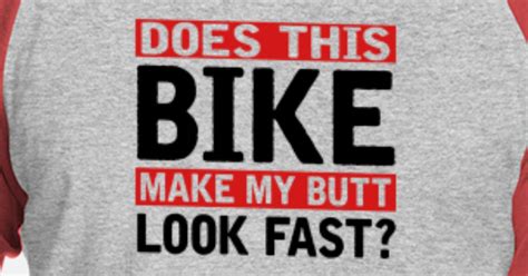 Does This Bike Make My Butt Look Fast Unisex Baseball T Shirt