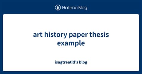 art history paper thesis  isagtreatids blog