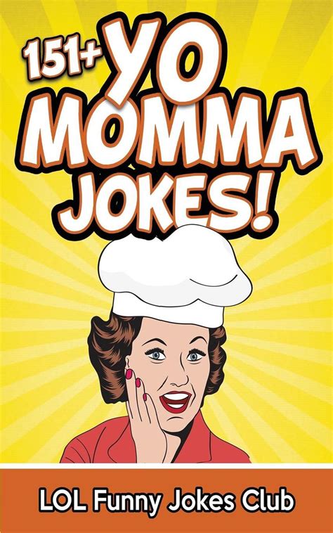 151 Yo Momma Jokes The World S Funniest Yo Momma Joke Collection By