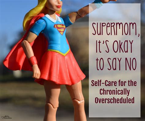 Supermom It S Okay To Say No Self Care For The Chronically Over