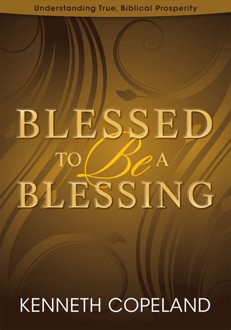 blessed to be a blessing by kenneth copeland