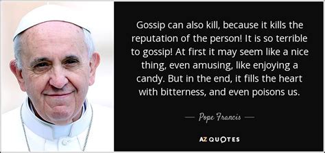 pope francis quote gossip   kill   kills  reputation