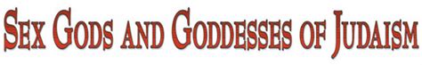 Sex Gods And Goddesses Of Judaism