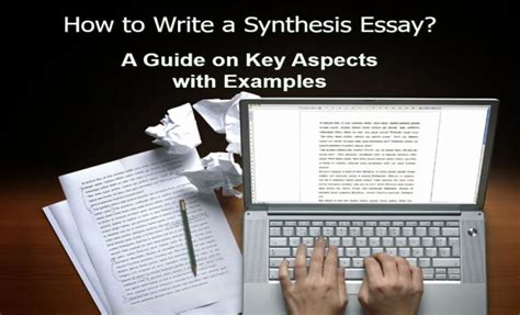 write  synthesis essay  guide  key aspects  examples