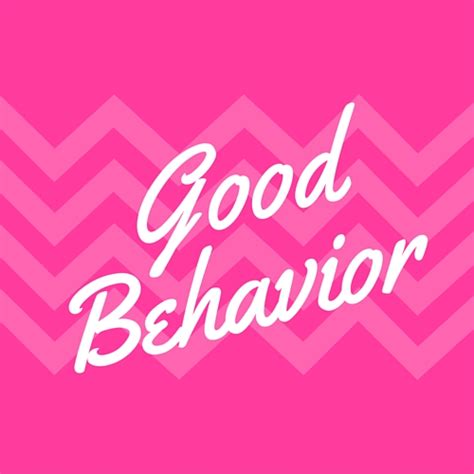 good behavior shapes  future