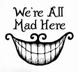 Cat Cheshire Alice Wonderland Mad Re Smile Drawing Quote Quotes Wall Decal Cut Sticker Sayings Vinyl Stickers Tattoo Drawings Bedroom sketch template