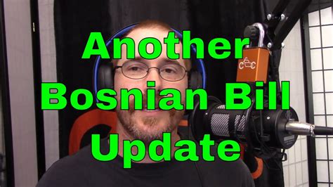 bosnianbill update youtube