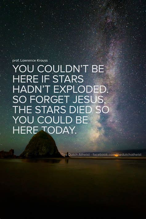 forget about jesus the stars died so you could be here today [oc] atheism