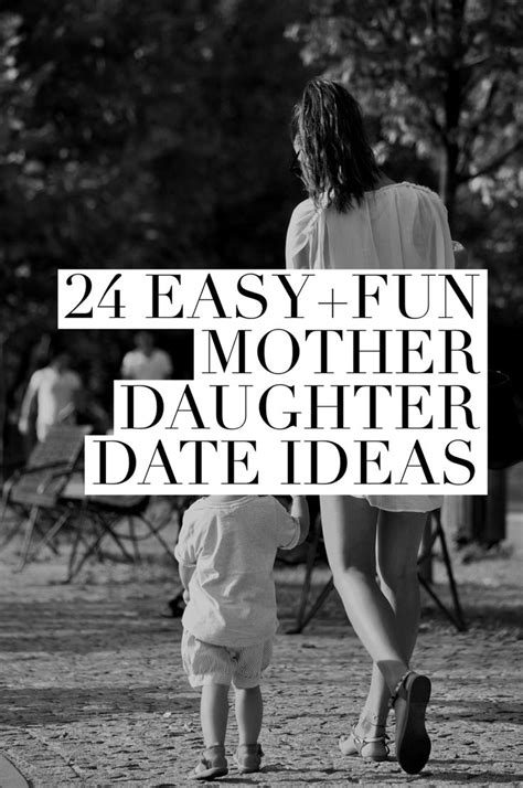 24 Simple Fun Mother Daughter Date Ideas Mother Daughter Dates
