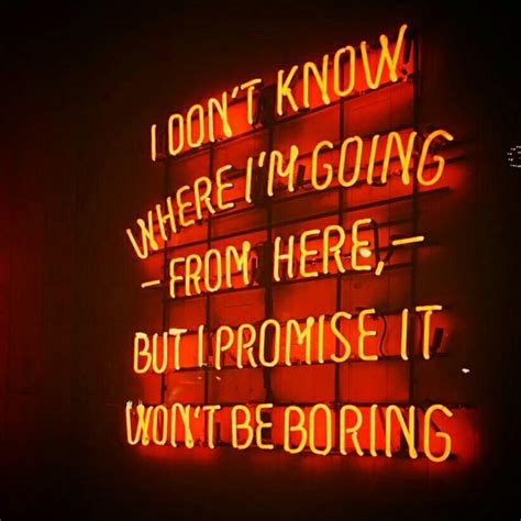 I Don T Know Where I M Going Neon Signs Neon Quotes Neon Words