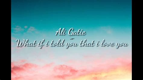 Ali Gatie What If I Told You That I Love You Lyrics Youtube