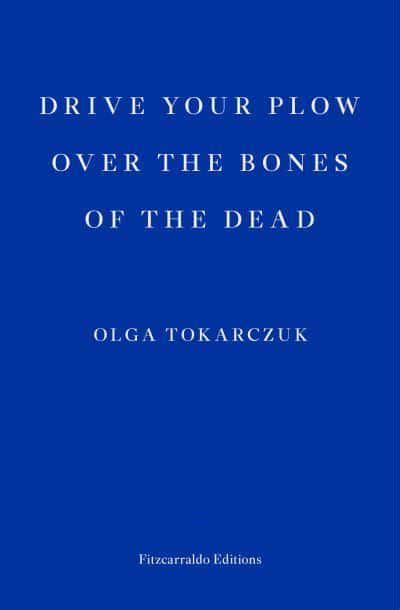 drive  plow   bones   dead olga tokarczuk  blackwells