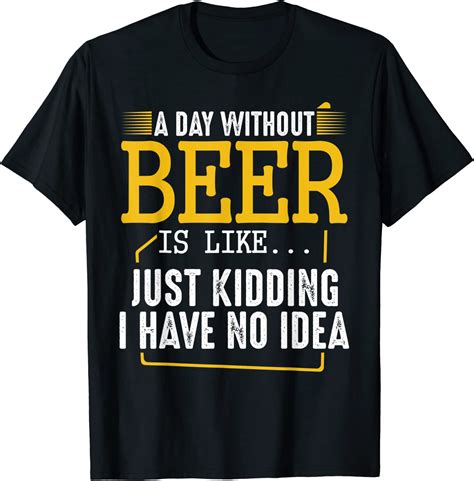 a day without beer funny brewing drinking quotes sayings t