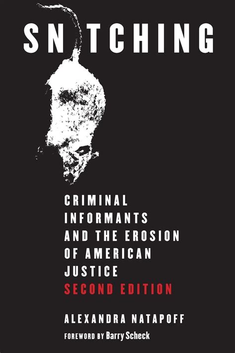 Snitching Criminal Informants And The Erosion Of American Justice By