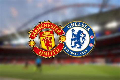 manchester united  chelsea team news match facts  prediction