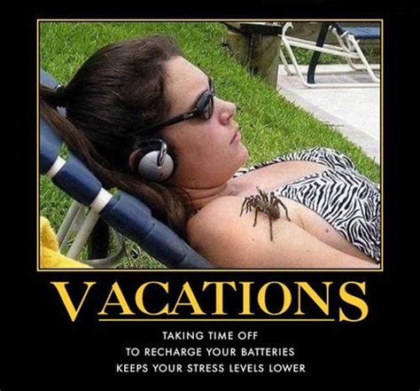 Now Thats A Vacation Very Demotivational Demotivational Posters