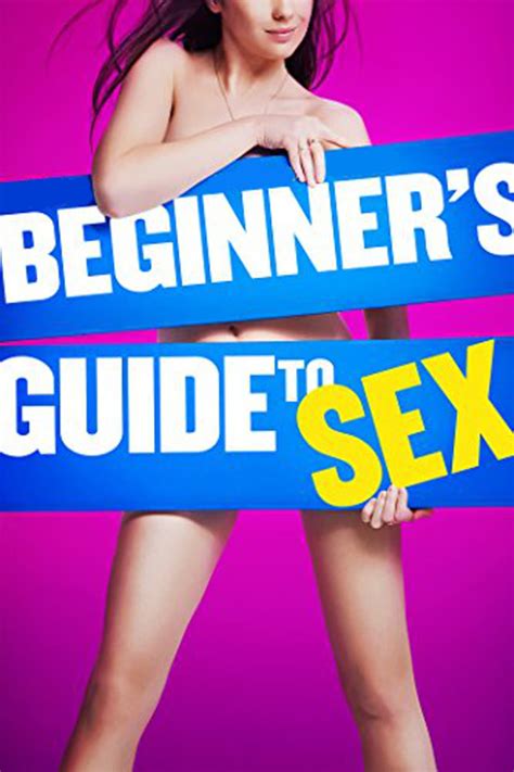 watch beginner s guide to sex 2015 summary movie at