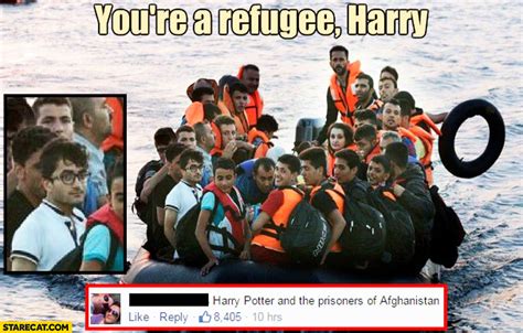 you re a refugee harry potter and the prisoners of