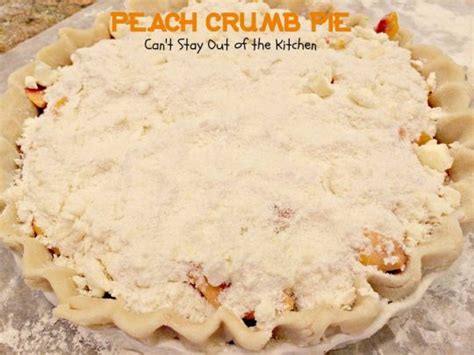peach crumb pie can t stay out of the kitchen
