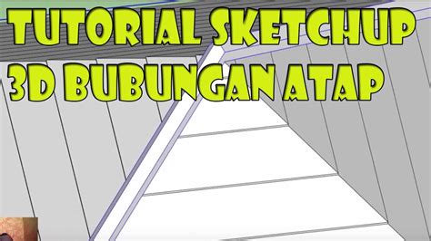 tutorial sketchup  membuat  bubungan atap youtube