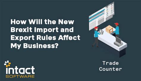 brexit import export rules affect  business deansplccouk