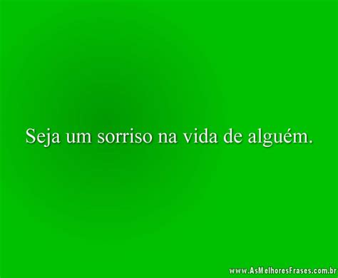 seja um sorriso  melhores frases
