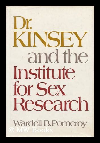 Dr Kinsey And The Institute For Sex Research [by] Wardell B Pomeroy