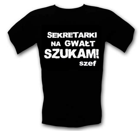 smieszne koszulki sekretarki na gwałt szukam szef xl xxl