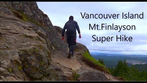 super hike mt finlayson vancouver island youtube