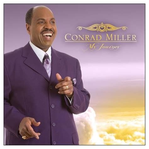 traditional gospel artist conrad miller debuts  single  lauded project  journey